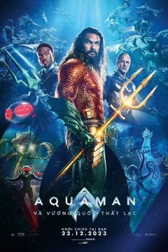 Xem phim Aquaman và Vương Quốc Thất Lạc - RoPhim