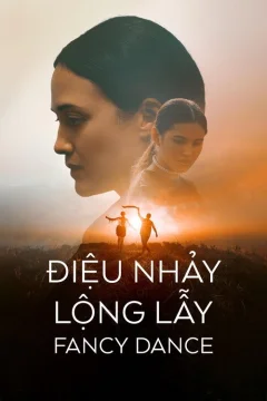 Xem phim Điệu Nhảy Lộng Lẫy - Fancy Dance - RoPhim