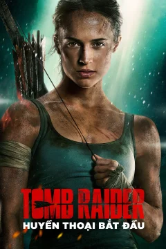 Xem phim Tomb Raider: Huyền Thoại Bắt Đầu - RoPhim