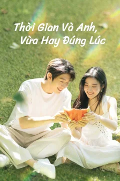 Xem phim Thời Gian Và Anh, Vừa Hay Đúng Lúc - RoPhim