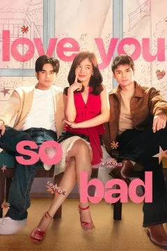 Xem phim Love You So Bad - RoPhim