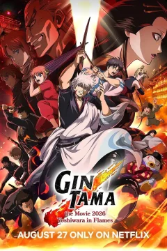Xem phim Gintama The Movie 2026: Yoshiwara Trong Biển Lửa - RoPhim